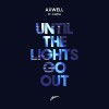 AXWELL — UNTIL THE LIGHTS GO OUT (FT. CARMA)